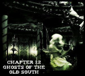 Chapter 12 - Ghosts of the Old South
