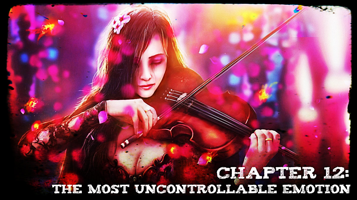 Chapter 12 - The Most Uncontrollable Emotion