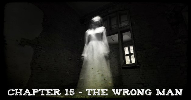 Chapter 15 - The Wrong Man