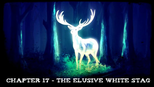 Chapter 17 - The Elusive White Stag