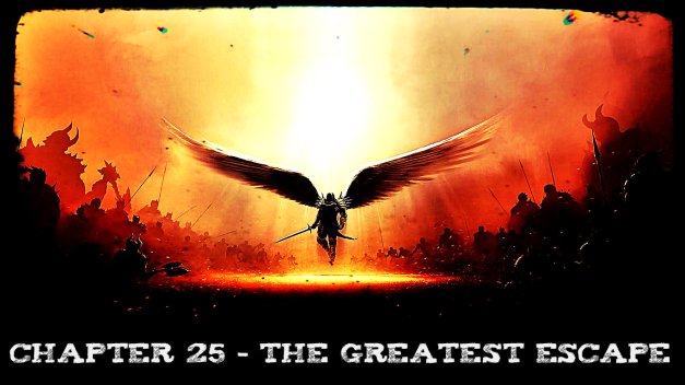 Chapter 25 - The Greatest Escape